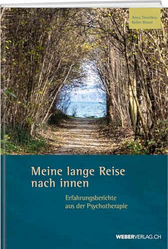 Meine lange Reise nach innen: Erfahrungsberichte aus der Psychotherapie von Weber Verlag AG