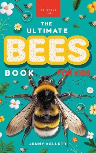 Bees The Ultimate Bee Book for Kids: Discover the Amazing World of Bees: Facts, Photos, and Fun for Kids (Animal Books for Kids, Band 35) von Bellanova Books