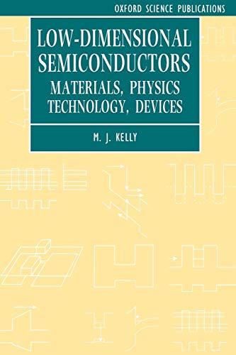 Low-Dimensional Semiconductors: Materials, Physics, Technology, Devices (Series on Semiconductor Science and Technology, Band 3) von Oxford University Press