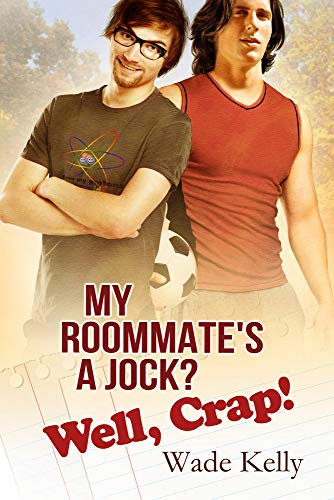 My Roommate's a Jock? Well, Crap!: Volume 1 (The JOCK Series) von Dreamspinner Press LLC