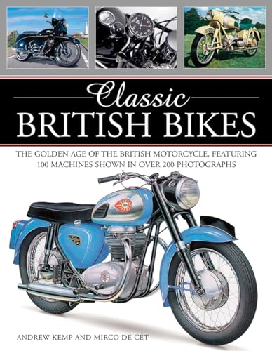 Classic British Bikes: The Golden Age of the British Motorcycles, Featuring 100 Machines Shown in Over 200 Photographs: The Golden Age of the British ... 100 Machines Shown in Over 200 Photographs von Southwater Publishing