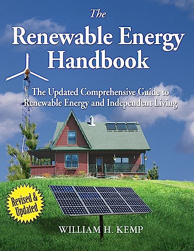 The Renewable Energy Handbook: The Updated Comprehensive Guide to Renewable Energy and Independent Living