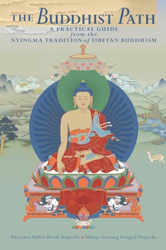 The Buddhist Path: A Practical Guide from the Nyingma Tradition of Tibetan Buddhism