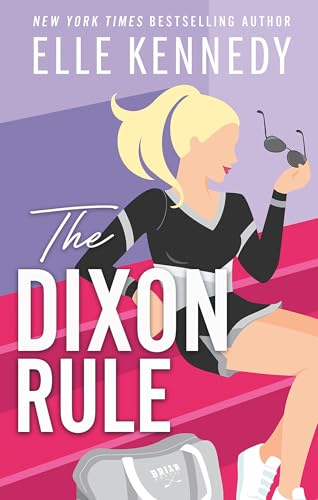 The Dixon Rule: The addictive, must-read hockey romance from TikTok sensation, Elle Kennedy! (Campus diaries, 2)