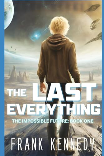 The Last Everything (The Impossible Future, Band 1) von Independently published