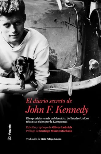 El diario secreto de John F. Kennedy (Vegueta Testimonios, Band 1) von Vegueta Ediciones