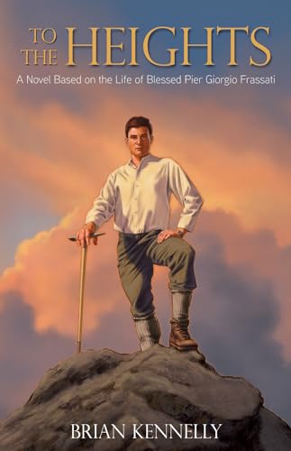 To the Heights: A Novel Based on the Life of Blessed Pier Giorgio Frassati von Tan Books