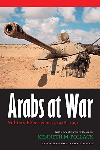 Arabs at War: Military Effectiveness, 1948-1991 (Studies in War, Society, and the Military series)
