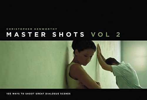 Master Shots: 100 Ways to Shoot Great Dialogue Scenes (2)