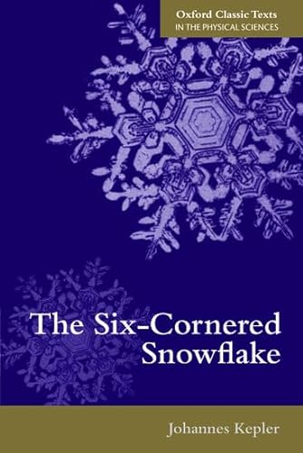 The Six-Cornered Snowflake (Oxford Classic Texts in the Physical Sciences) von Oxford University Press
