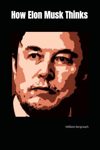 How Elon Musk Thinks von Independently published