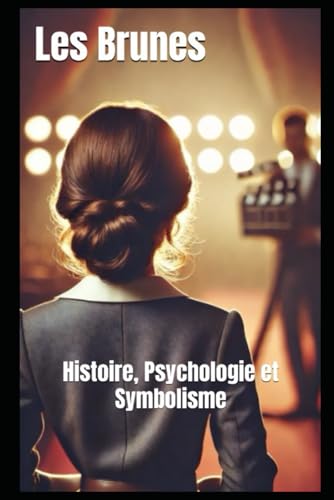 Les Brunes: Histoire, Psychologie et Symbolisme von Independently published