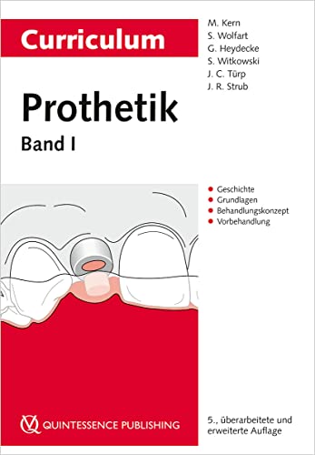 Curriculum Prothetik Band 1: Geschichte | Grundlagen | Behandlungskonzept | Vorbehandlung von Quintessenz Verlag