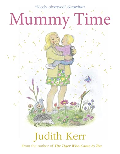 Mummy Time: The classic illustrated children’s book from the author of The Tiger Who Came To Tea