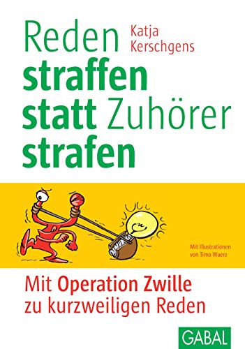 Reden straffen statt Zuhörer strafen: Mit "Operation Zwille" zu kurzweiligen Reden (Whitebooks) von GABAL Verlag GmbH