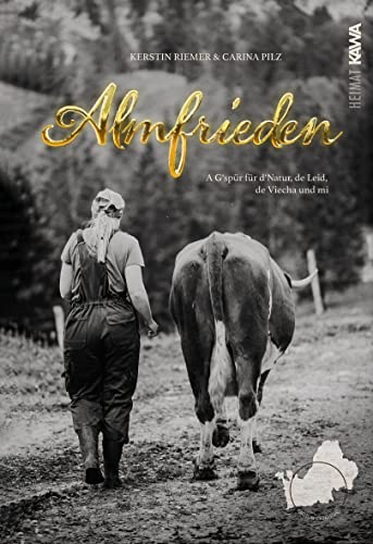 Almfrieden: A G'spür für d'Natur, de Leid, de Viecha und mi (Chiemgau) von Kampenwand Verlag (Nova MD)