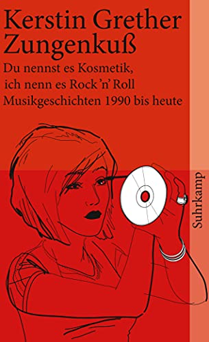 Zungenkuss: Du nennst es Kosmetik, ich nenn es Rock 'n' Roll von Suhrkamp Verlag