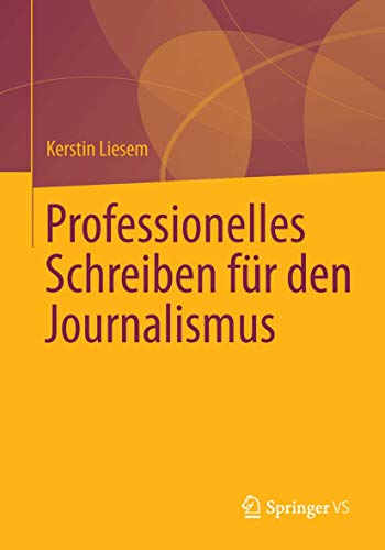 Professionelles Schreiben für den Journalismus von Springer VS