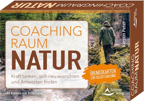 Coachingraum Natur - Kraft tanken, sich neu ausrichten und Antworten finden: Übungskarten zum Selbstcoaching - 40 Karten mit Anleitung