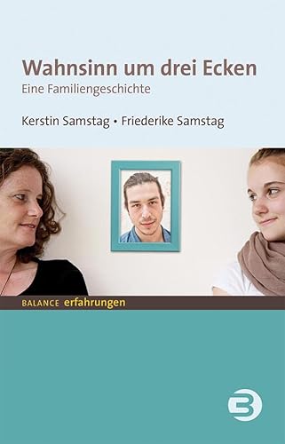 Wahnsinn um drei Ecken: Eine Familiengeschichte (BALANCE Erfahrungen) von Balance Buch + Medien