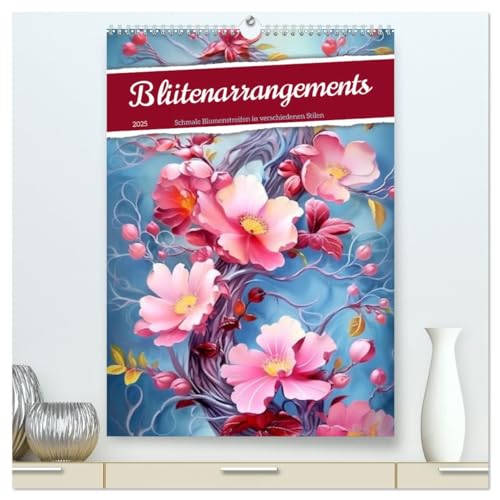 Blütenarrangements (hochwertiger Premium Wandkalender 2025 DIN A2 hoch), Kunstdruck in Hochglanz von CALVENDO