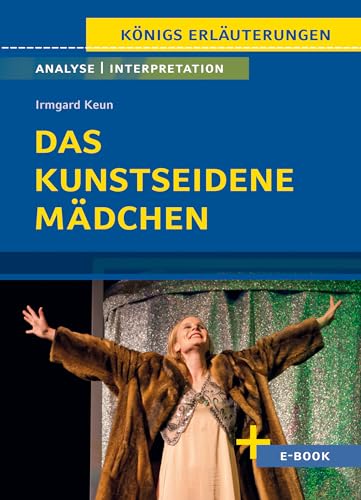 Das kunstseidene Mädchen von Irmgard Keun - Textanalyse und Interpretation: mit Zusammenfassung, Inhaltsangabe, Charakterisierung, Szenenanalyse, Prüfungsaufgaben uvm. (Königs Erläuterungen, Band 447) von C. Bange Verlag GmbH