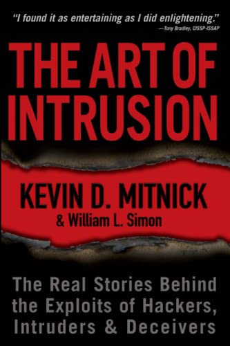 The Art of Intrusion: The Real Stories Behind the Exploits of Hackers, Intruders and Deceivers: The Real Stories Behind the Exploits of Hackers, Intruders & Deceivers von Wiley
