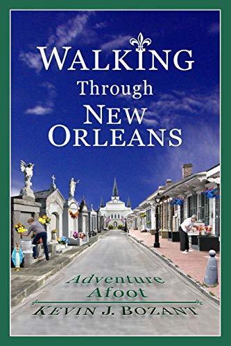 Walking Through New Orleans: Adventure Afoot von CreateSpace Independent Publishing Platform