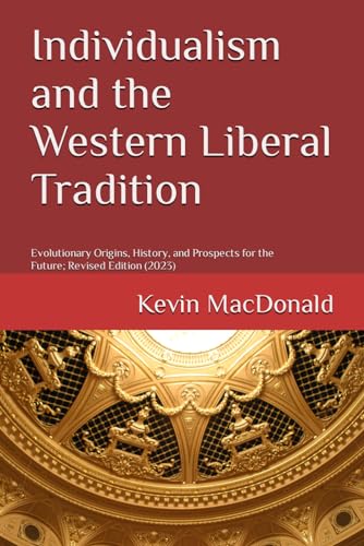 Individualism and the Western Liberal Tradition: Evolutionary Origins, History, and Prospects for the Future von Independently Published