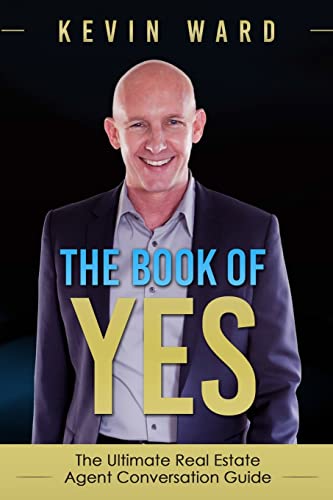 The Book of YES: The Ultimate Real Estate Agent Conversation Guide von CREATESPACE
