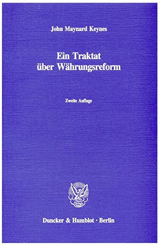 Ein Traktat über Währungsreform.: In der einzig autorisierten Übersetzung von Ernst Kocherthaler.