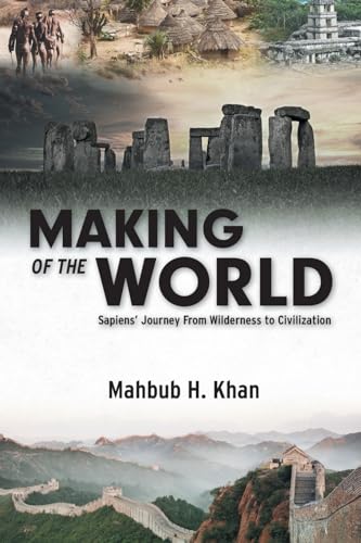 Making of the World: Sapiens' Journey From Wilderness to Civilization von FriesenPress