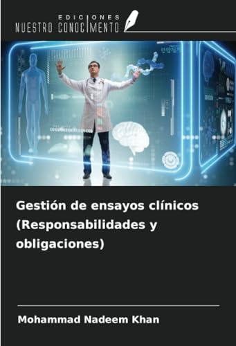 Gestión de ensayos clínicos (Responsabilidades y obligaciones) von Ediciones Nuestro Conocimiento