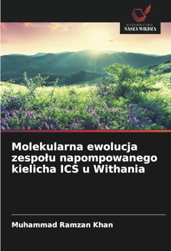 Molekularna ewolucja zespołu napompowanego kielicha ICS u Withania: DE von Wydawnictwo Nasza Wiedza