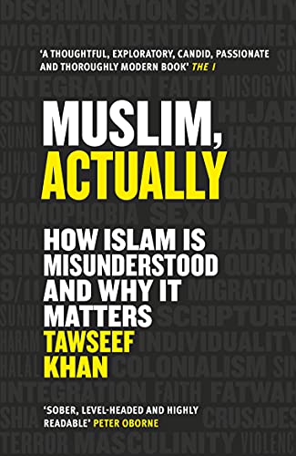 Muslim, Actually: How Islam is Misunderstood and Why it Matters