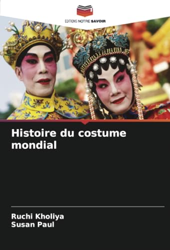 Histoire du costume mondial: DE von Editions Notre Savoir