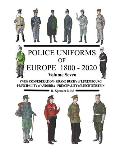 Police Uniforms of Europe 1800 - 2020 Volume Seven