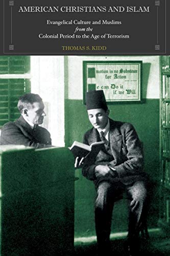 American Christians and Islam: Evangelical Culture and Muslims from the Colonial Period to the Age of Terrorism von Princeton University Press