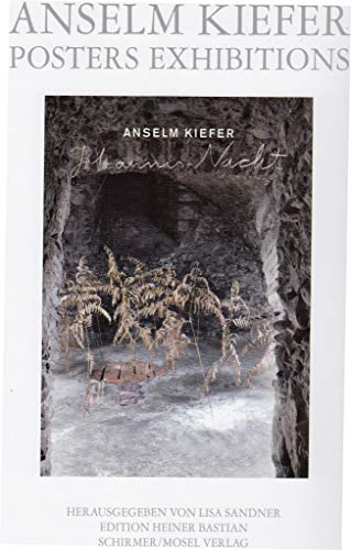 Anselm Kiefer - Posters Exhibitions: Hrsg. von Lisa Sandner in der Edition Heiner Bastian von Schirmer/Mosel