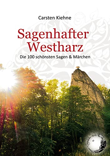 Sagenhafter Westharz: Die 100 schönsten Sagen & Märchen von BoD – Books on Demand