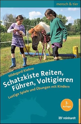 Schatzkiste Reiten, Führen, Voltigieren: Lustige Spiele und Übungen mit Kindern (mensch & tier) von Reinhardt, München