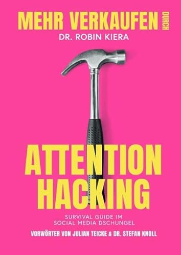 Mehr Verkaufen durch Attention Hacking: Survival Guide im Social Media Dschungel