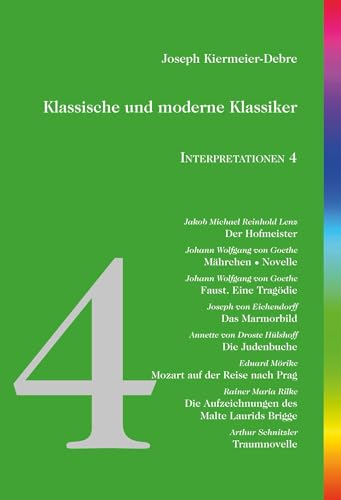 Klassische und moderne Klassiker: Interpretationen 4: Lenz - Goethe - Eichendorff - Droste Hülshoff - Mörike - Rilke - Schnitzler von edition abcdefghijklmnopqrstuvwxyz