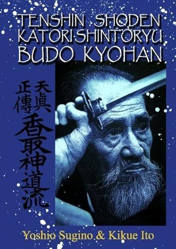 Tenshin Shoden Katori Shinto Ryu Budo Kyohan: Die Kampfkunst-Lehrmethode des Tenshin Shoden Katori Shinto Ryu