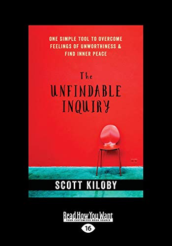 The Unfindable Inquiry: One Simple Tool that Reveals Happiness, Love, and Peace