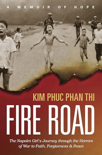 Fire Road: The Napalm Girl's Journey Through the Horrors of War to Faith, Forgiveness, and Peace von Tyndale Momentum