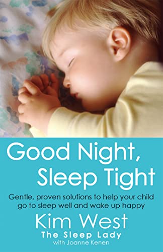 Good Night, Sleep Tight: Gentle, proven solutions to help your child sleep well and wake up happy (Tom Thorne Novels)