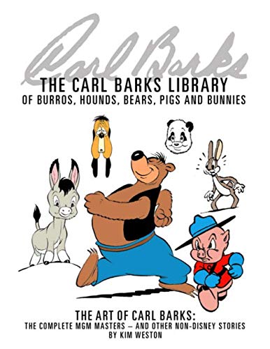The Carl Barks Library of Burros, Hounds, Bears, Pigs, and Bunnies: The Art of Carl Barks, The Complete MGM Masters (and other non-Disney stories) von CreateSpace Independent Publishing Platform