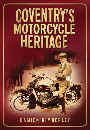 Coventry's Motorcycle Heritage von The History Press