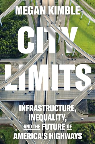 City Limits: Infrastructure, Inequality, and the Future of America's Highways von Crown